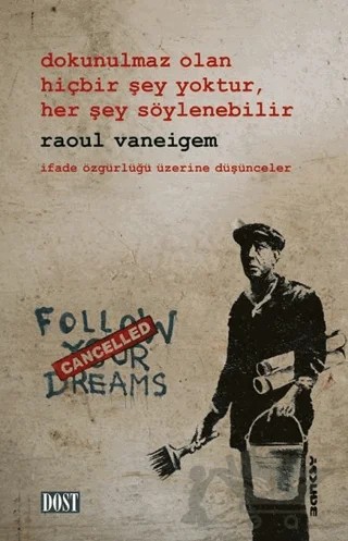 Dokunulmaz Olan Hiçbir Şey Yoktur, Her Şey Söylenebilir – Raoul Vaneigem – Dost Kitabevi Yayınları kitap kapağı