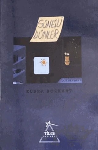 Güneşli Dünler – Kübra Bozkurt – Tilge Yayınevi kitap kapağı