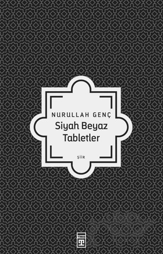 Siyah Beyaz Tabletler – Nurullah Genç – Timaş Yayınları kitap kapağı