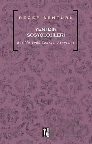 Yeni Din Sosyolojileri – Recep Şentürk – İz Yayıncılık kitap kapağı