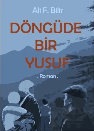 Döngüde Bir Yusuf – Ali F. Bilir – E Yayınları kitap kapağı