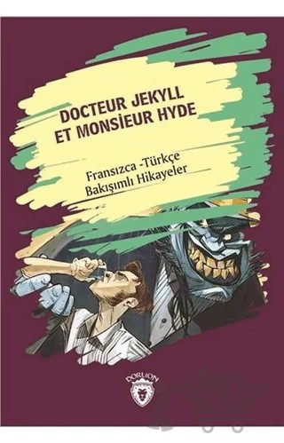 Docteur Jekyll Et Monsieur Hyde (Dr. Jekyll Bay Hyde) Fransızca Türkçe Bakışımlı Hikayeler – Kolektif – Dorlion Yayınları kitap kapağı