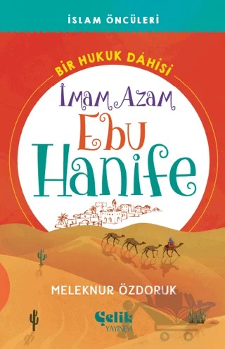 Bir Hukuk Dahisi İmam Azam Ebu Hanife – Meleknur Özdoruk Durmuş – Çelik Yayınevi kitap kapağı