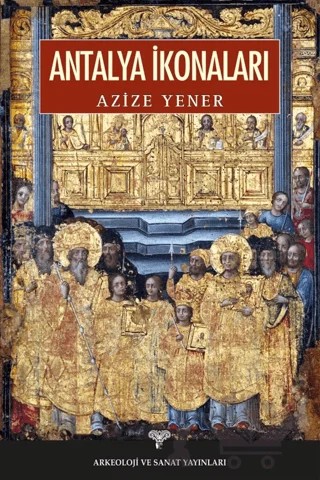 Antalya İkonaları – Azize Yener – Arkeoloji ve Sanat Yayınları kitap kapağı