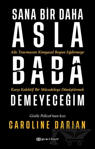 Sana Bir Daha Asla Baba Demeyeceğim – Caroline Darian – Epsilon Yayınevi kitap kapağı