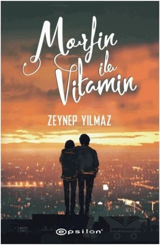 Morfin ile Vitamin – Zeynep Yılmaz – Epsilon Yayınevi kitap kapağı