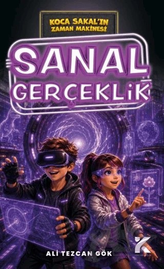 Koca Sakal’ın Zaman Makinesi - Sanal Gerçeklik – Ali Tezcan Gök – Kiba Yayımcılık kitap kapağı