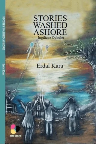 Stories Washed Ashore – Erdal Kara – Kara Caretta kitap kapağı