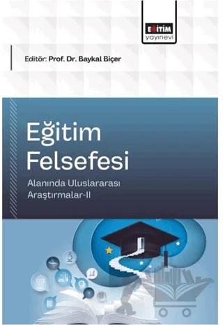Eğitim Felsefesi Alanında Uluslararası Araştırmalar - 2 – Kolektif – Eğitim Yayınevi - Bilimsel Eserler kitap kapağı