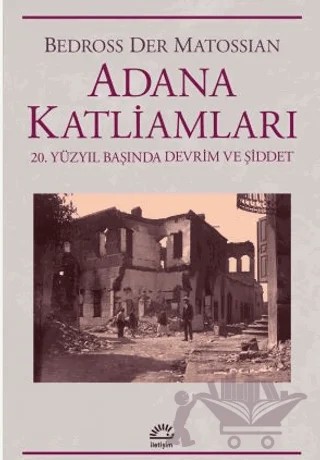 Adana Katliamları 20.Yüzyıl Başında Devrim Ve Şiddet – Bedross Der Matossian – İletişim Yayınevi kitap kapağı