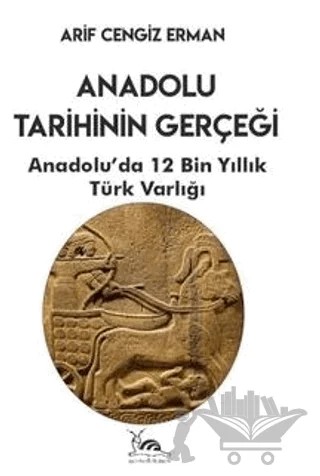 Anadolu Tarihinin Gerçeği - 12 Bin Yıllık Türk Varlığı – Arif Cengiz Erman – Sarmal Kitabevi kitap kapağı