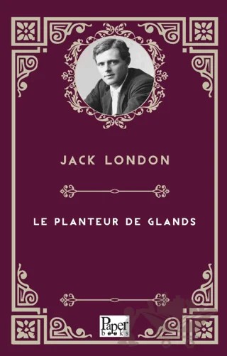 Le Planteur De Glands – Jack London – Paper Books kitap kapağı