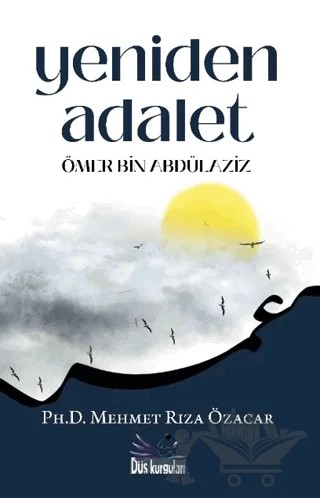 Yeniden Adalet - Ömer Bin Abdülaziz – Mehmet Rıza Özacar – Düş Kurguları Yayıncılık kitap kapağı