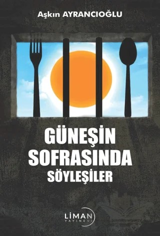 Güneşin Sofrasında Söyleşiler – Aşkın Ayrancıoğlu – Liman Yayınevi kitap kapağı
