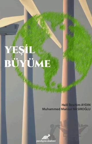 Yeşil Büyüme – Halil İbrahim Aydın, Muhammed Mansur Nasıroğlu – Paradigma Akademi Yayınları kitap kapağı