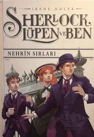 Sherlock Lüpen ve Ben 6: Nehrin Sırları – Irene Adler – XLIBRIS kitap kapağı