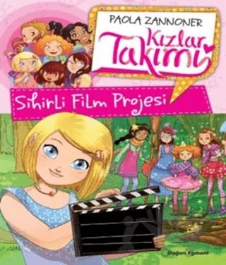 Kızlar Takımı - Sihirli Film Projesi – Paola Zannoner – Doğan Egmont Yayıncılık kitap kapağı
