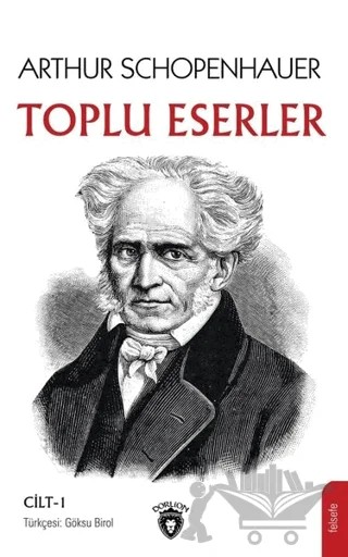 Toplu Eserler Cilt 1 – Arthur Schopenhauer – Dorlion Yayınları kitap kapağı