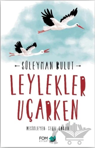 Leylekler Uçarken – Süleyman Bulut – FOM Kitap kitap kapağı