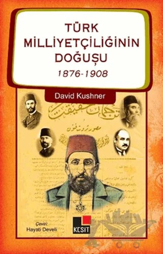 Türk Milliyetçiliğinin Doğuşu 1876-1908 – David Kushner – Kesit Yayınları kitap kapağı