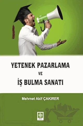 Yetenek Pazarlama ve İş Bulma Sanatı – Mehmet Akif Çakırer – Ekin Basım Yayın kitap kapağı