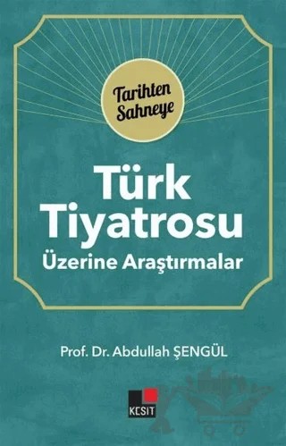 Türk Tiyatrosu Üzerine Araştırmalar – Abdullah Şengül – Kesit Yayınları kitap kapağı