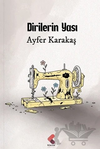 Dirilerin Yası – Ayfer Karakaş – Klaros Yayınları kitap kapağı