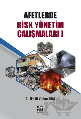 Afetlerde Risk Yönetim Çalışmaları 1 – Vildan Oral – Gazi Kitabevi kitap kapağı