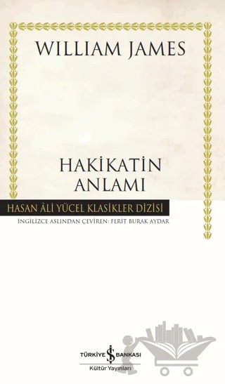 Hakikatin Anlamı (Ciltli) – William James – İş Bankası Kültür Yayınları kitap kapağı