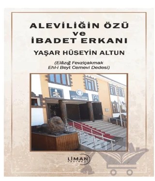 Aleviliğin Özü ve İbadet Erkanı – Yaşar Hüseyin Altun – Liman Yayınevi kitap kapağı