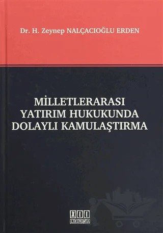 Milletlerarası Yatırım Hukukunda Dolaylı Kamulaştırma – H. Zeynep Nalçacıoğlu Erden – On İki Levha Yayınları kitap kapağı
