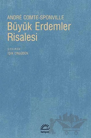 Büyük Erdemler Risalesi – Andre Comte-Sponville – İletişim Yayınevi kitap kapağı