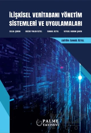 İlişkisel Veritabanı Yönetim Sistemleri ve Uygulamaları – Celal Çeken, Gözde Yolcu Öztel, İsmail Öztel, Veysel Harun Şahin – Palme Yayıncılık kitap kapağı