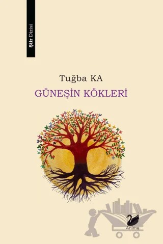 Güneşin Kökleri – Tuğba Ka – Anima Yayınları kitap kapağı