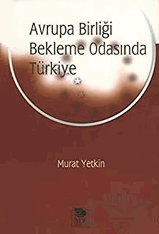 Avrupa Birliği Bekleme Odasında Türkiye – Murat Yetkin – İmge Kitabevi Yayınları kitap kapağı