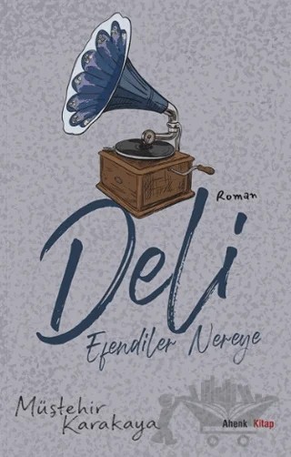 Deli - Efendiler Nereye? – Müştehir Karakaya – Ahenk Kitap kitap kapağı