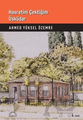 Hasretini Çektiğim Üsküdar – Ahmed Yüksel Özemre – Kubbealtı Neşriyatı Yayıncılık kitap kapağı