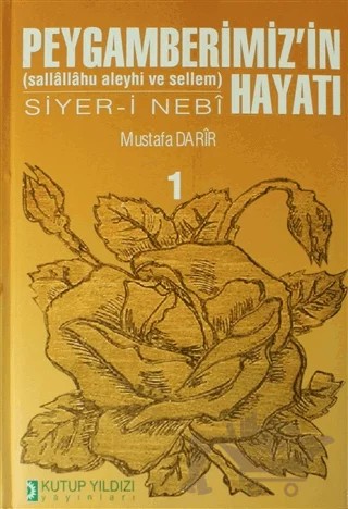 Peygamberimiz'in (Sallallahu Aleyhi ve Sellem) Hayatı Siyer- i Nebi (Cilt 1) – Mustafa Darir – Kutup Yıldızı Yayınları kitap kapağı