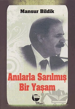 Anılarla Sarılmış Bir Yaşam 1 – Mansur Bildik – Belge Yayınları kitap kapağı