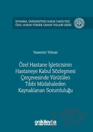 Özel Hastane İşleticisinin Hastaneye Kabul Sözleşmesi Çerçevesinde Yürütülen Tıbbi Müdahaleden Kaynaklanan Sorumluluğu – Yasemin Yılmaz – On İki Levha Yayınları kitap kapağı