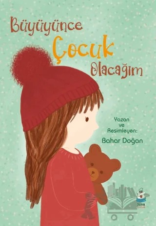 Büyüyünce Çocuk Olacağım – Bahar Doğan – Luna Çocuk Yayınları kitap kapağı
