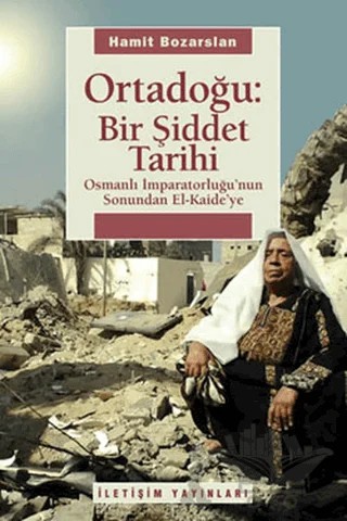 Ortadoğu: Bir Şiddet Tarihi – Hamit Bozarslan – İletişim Yayınevi kitap kapağı