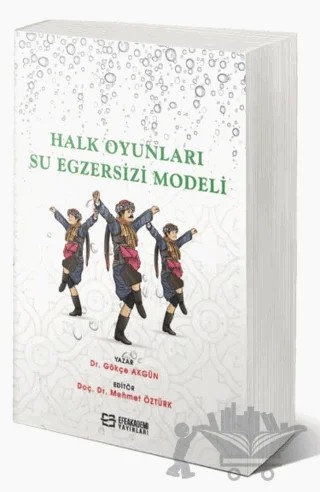 Halk Oyunları Su Egzersizi Modeli – Gökçe Akgün, Mehmet Öztürk – Efe Akademi Yayınları kitap kapağı