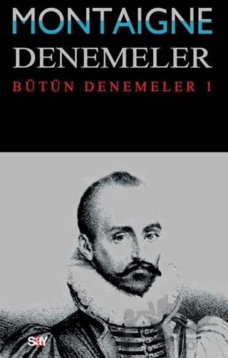 Montaigne Denemeler - Bütün Denemeler 1 – Michel de Montaigne – Say Yayınları kitap kapağı