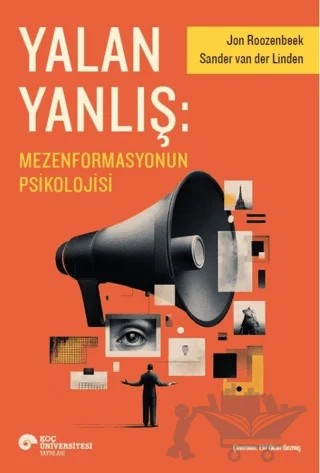 Yalan Yanlış: Mezenformasyonun Psikolojisi – Jon Roozenbeek, Sander Van Der Linden – Koç Üniversitesi Yayınları kitap kapağı