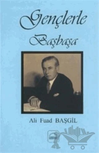 Gençlerle Başbaşa – Ali Fuad Başgil – Kubbealtı Neşriyatı Yayıncılık kitap kapağı