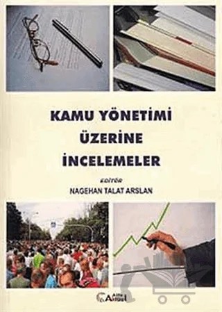 Kamu Yönetimi Üzerine İncelemeler – Nagehan Talat Arslan – Alfa Aktüel Yayınları kitap kapağı