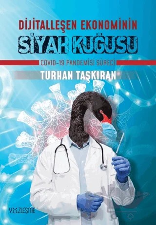 Dijitalleşen Ekonominin Siyah Kuğusu Covid-19 Pandemisi Süreci – Turhan Taşkıran – Yüzleşme Yayınları kitap kapağı