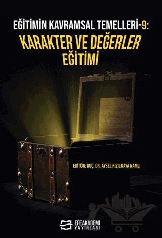Eğitimin Kavramsal Temelleri-9: Karakter ve Değerler Eğitimi – Aysel Kızılkaya Namlı – Efe Akademi Yayınları kitap kapağı