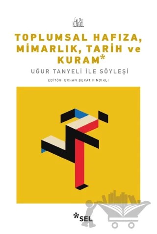 Toplumsal Hafıza, Mimarlık, Tarih ve Kuram - Uğur Tanyeli ile Söyleşi – Erhan Berat Fındıklı – Sel Yayıncılık kitap kapağı
